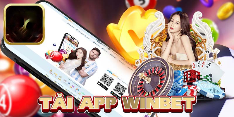 Tải App Winbet để nhận ngay các điểm nổi bật nhất